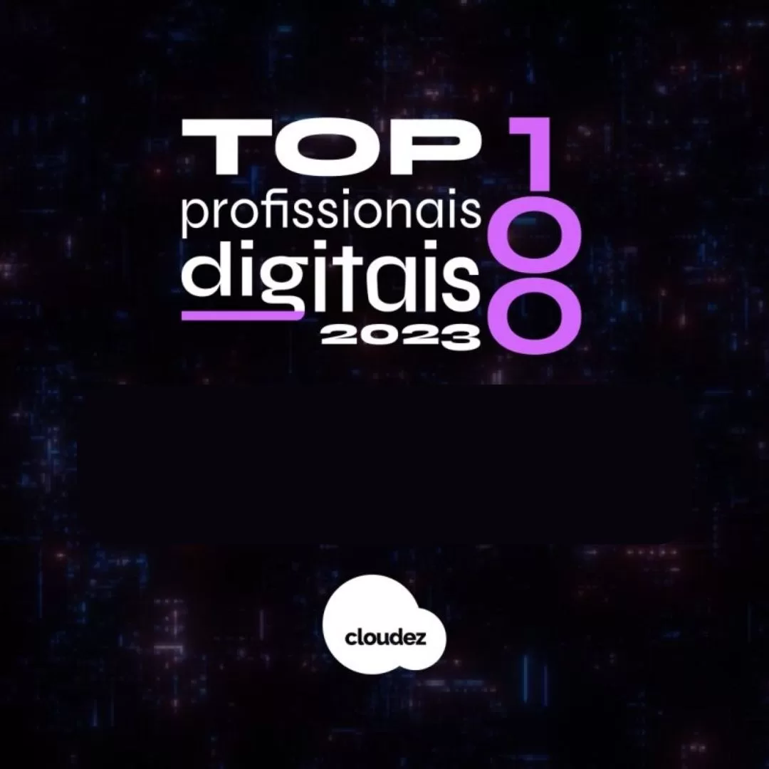 Top 100 Profissionais Digitais de 2023 pela Cloudez
